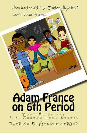 Adam France on 6th Period de Gindlesperger, Theresa E.