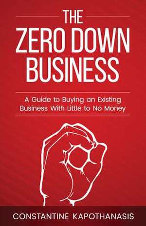 The Zero Down Business de Kapothanasis, Constantine C.