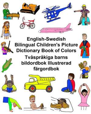 English-Swedish Bilingual Children's Picture Dictionary Book of Colors Tvasprakiga Barns Bildordbok Illustrerad Fargordbok de Richard Carlson Jr