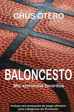 Baloncesto. MIS Ejercicios Favoritos de Otero, Chus