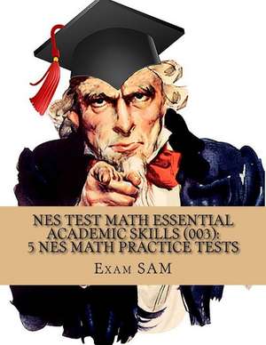 Nes Test Math - 5 Math Practice Tests for Nes Math (003) de Exam Sam