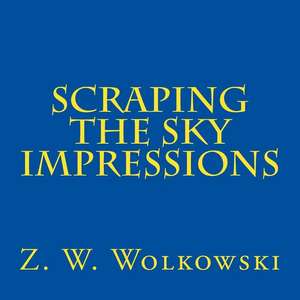 Scraping the Sky Impressions de Z. W. Wolkowski