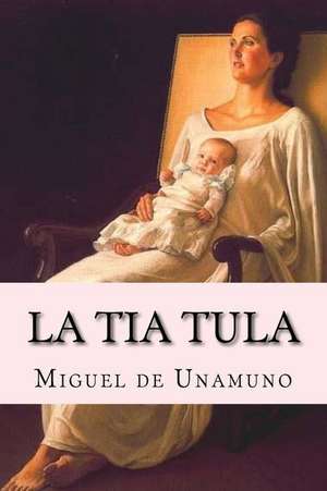 La Tia Tula (Spanish Edition) de Miguel De Unamuno