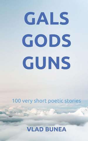 Gals, Gods, Guns de Vlad Bunea