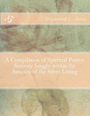 A Compilation of Spiritual Poetry de Orso, Diamond Chenae