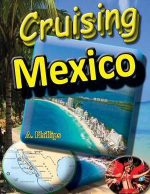 Cruising Mexico de A. Phillips