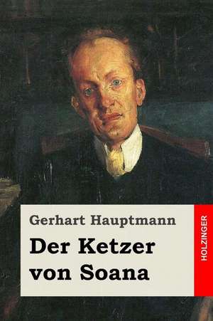 Der Ketzer Von Soana de Gerhart Hauptmann