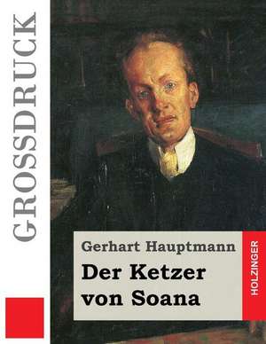 Der Ketzer Von Soana (Grossdruck) de Gerhart Hauptmann