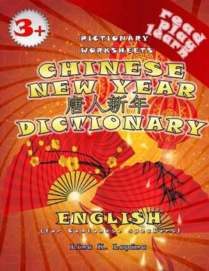 Chinese New Year (Chinese Cantonese - English Pictionary) de Lina K. Lapina