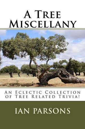 A Tree Miscellany de Ian Parsons