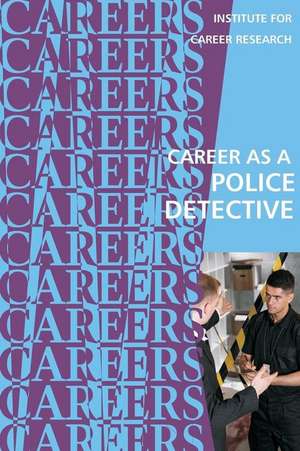 Career as a Police Detective de Institute for Career Research