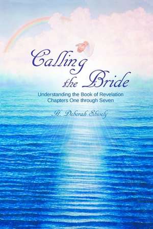 Calling the Bride de H. Deborah Shively