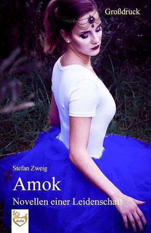 Amok - Novellen Einer Leidenschaft (Grossdruck) de Stefan Zweig