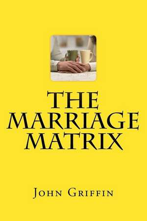 The Marriage Matrix de Griffin, MR John F.