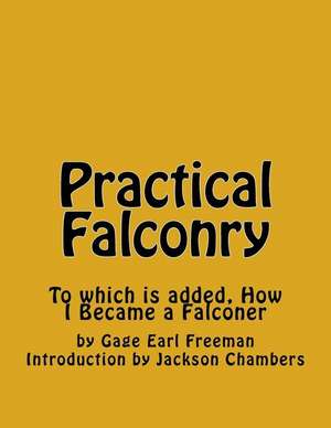 Practical Falconry de Freeman, Gage Earl