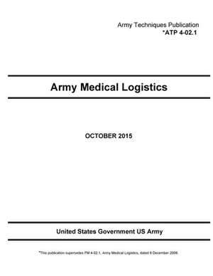 Army Techniques Publication Atp 4-02.1 Army Medical Logistics de United States Government Us Army