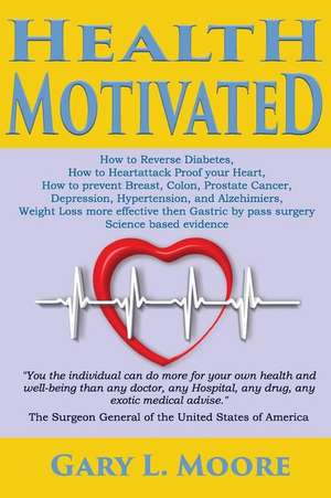 Health Motivated de Gary L. Moore