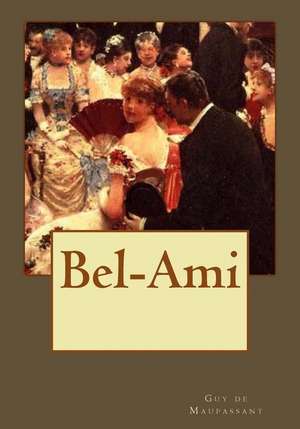 Bel-Ami de Guy de Maupassant