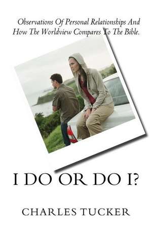 I Do or Do I? de Charles Tucker