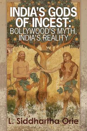 India's Gods of Incest de Orie, L. Siddhartha