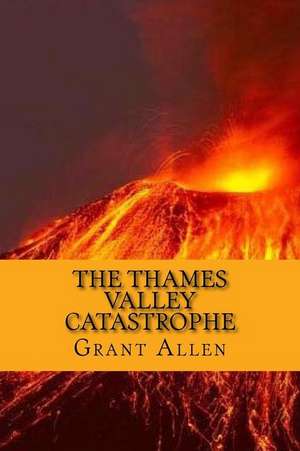 The Thames Valley Catastrophe (English Edition) de Grant Allen