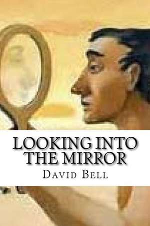 Looking Into the Mirror de David Bell