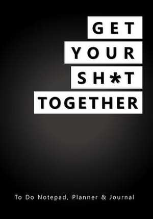 Get Your Sh*t Together de Robin Smith