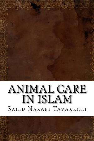 Animal Care in Islam de Saeid Nazari Tavakkoli