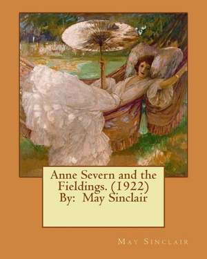 Anne Severn and the Fieldings. (1922) by de May Sinclair