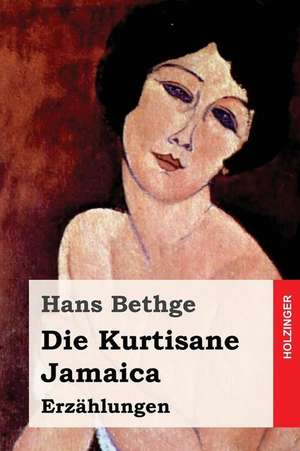 Die Kurtisane Jamaica de Hans Bethge