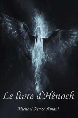 Le Livre D'Henoch de Michael Renzo Amani