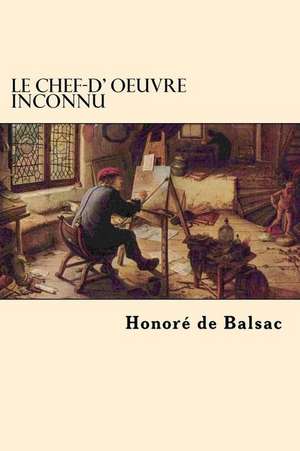 Le Chef-D' Oeuvre Inconnu de Balsac, Honore De