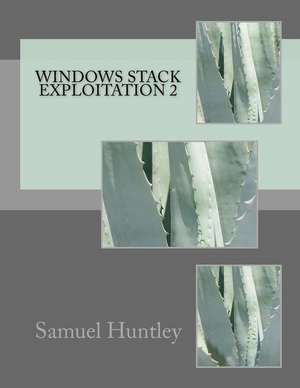 Windows Stack Exploitation 2 de MR Samuel Huntley