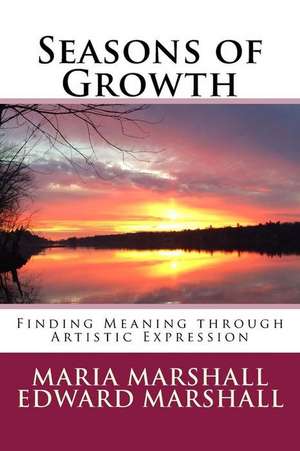 Seasons of Growth de Maria Marshall