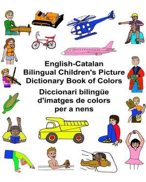 English-Catalan Bilingual Children's Picture Dictionary Book of Colors Diccionari Bilingue D'Imatges de Colors Per a Nens de Richard Carlson Jr