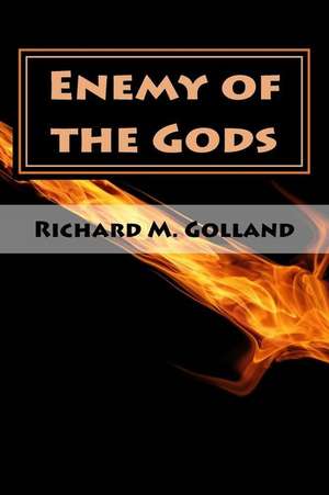 Enemy of the Gods de Golland, Richard M.