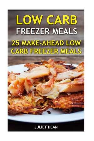 Low Carb Freezer Meals de Dean, Juliet