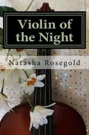 Violin of the Night de Rosegold, Natasha