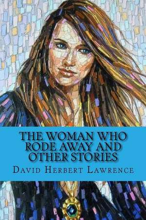 The Woman Who Rode Away and Other Stories (Special Edition) de David Herbert Lawrence