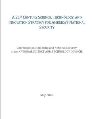 A 21st Century Science, Technology, and Innovation Strategy for America's National Security de National Science and Technology Council