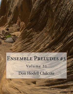 Ensemble Preludes #3 Volume 31 de Don Hodell Chilcote