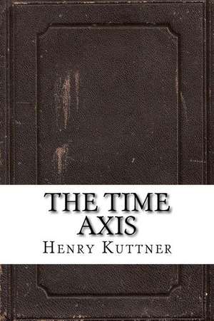 The Time Axis de Henry Kuttner