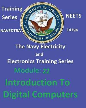 The Navy Electricity and Electronics Training Series Module 22 Introduction to Digital Computers de United States Navy