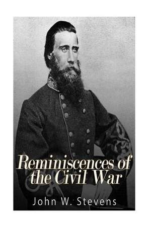 Reminiscences of the Civil War de John W. Stevens