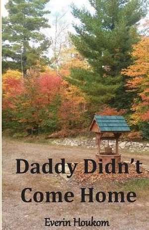 Daddy Didn't Come Home de Houkom, Everin