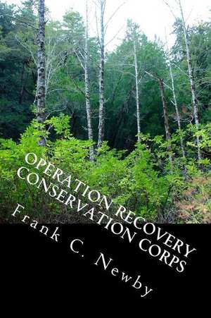 Operation Recovery Conservation Corps de MR Frank C. Newby