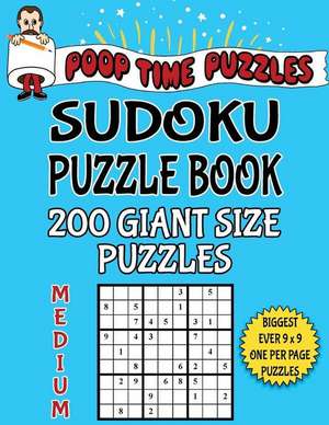 Poop Time Puzzles Sudoku Puzzle Book, 200 Medium Giant Size Puzzles de Puzzles, Poop Time