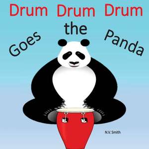 Drum Drum Drum Goes the Panda! de N. V. Smith