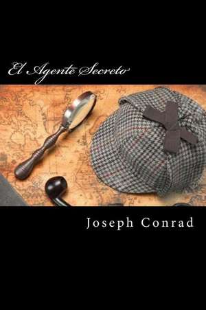 El Agente Secreto (Spanish Edition) de Joseph Conrad