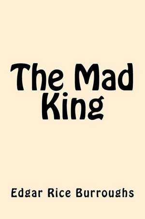 The Mad King de Edgar Rice Burroughs